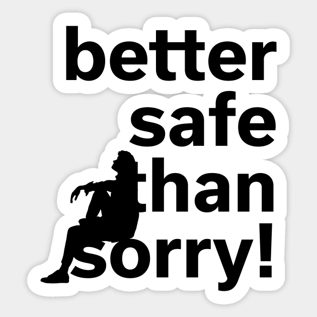 Better safe than sorry | He Sticker by lvrdesign